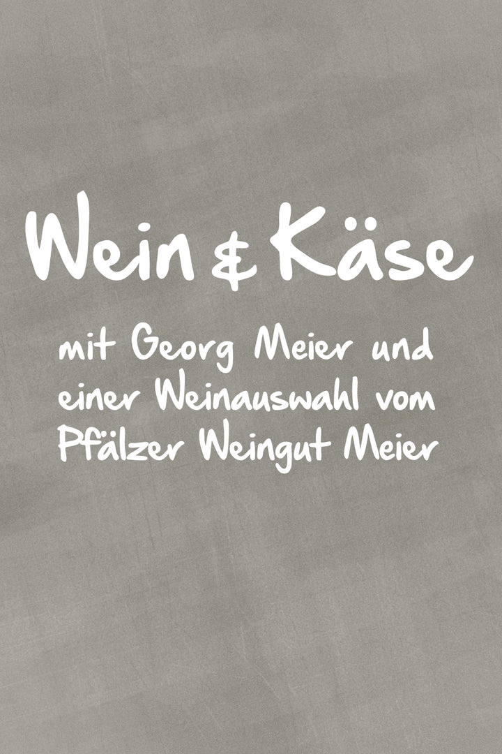 Wein & Käse: mit Georg Meier vom Weingut Meier
